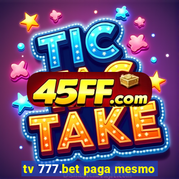 tv 777.bet paga mesmo
